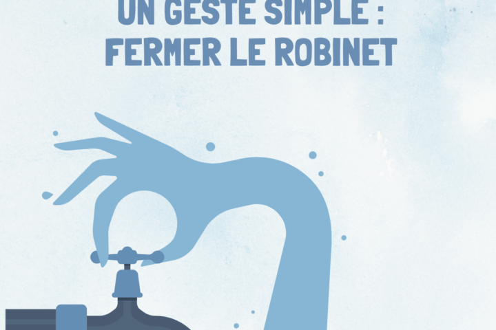 Agissons ensemble ! Un geste simple : fermer le robinet